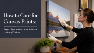 how to care for canvas prints